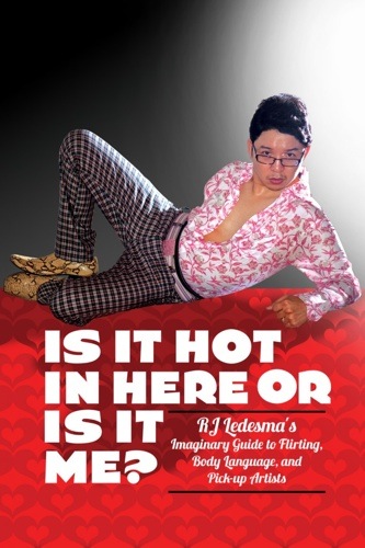 Is it hot in here or is it me by RJ Ledesma